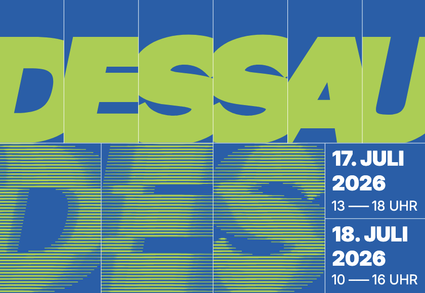 Veranstaltung in Dessau mit dem Namen „Dessau“ am 17. Juli 2026 von 13 bis 18 Uhr und am 18. Juli 2026 von 10 bis 16 Uhr.