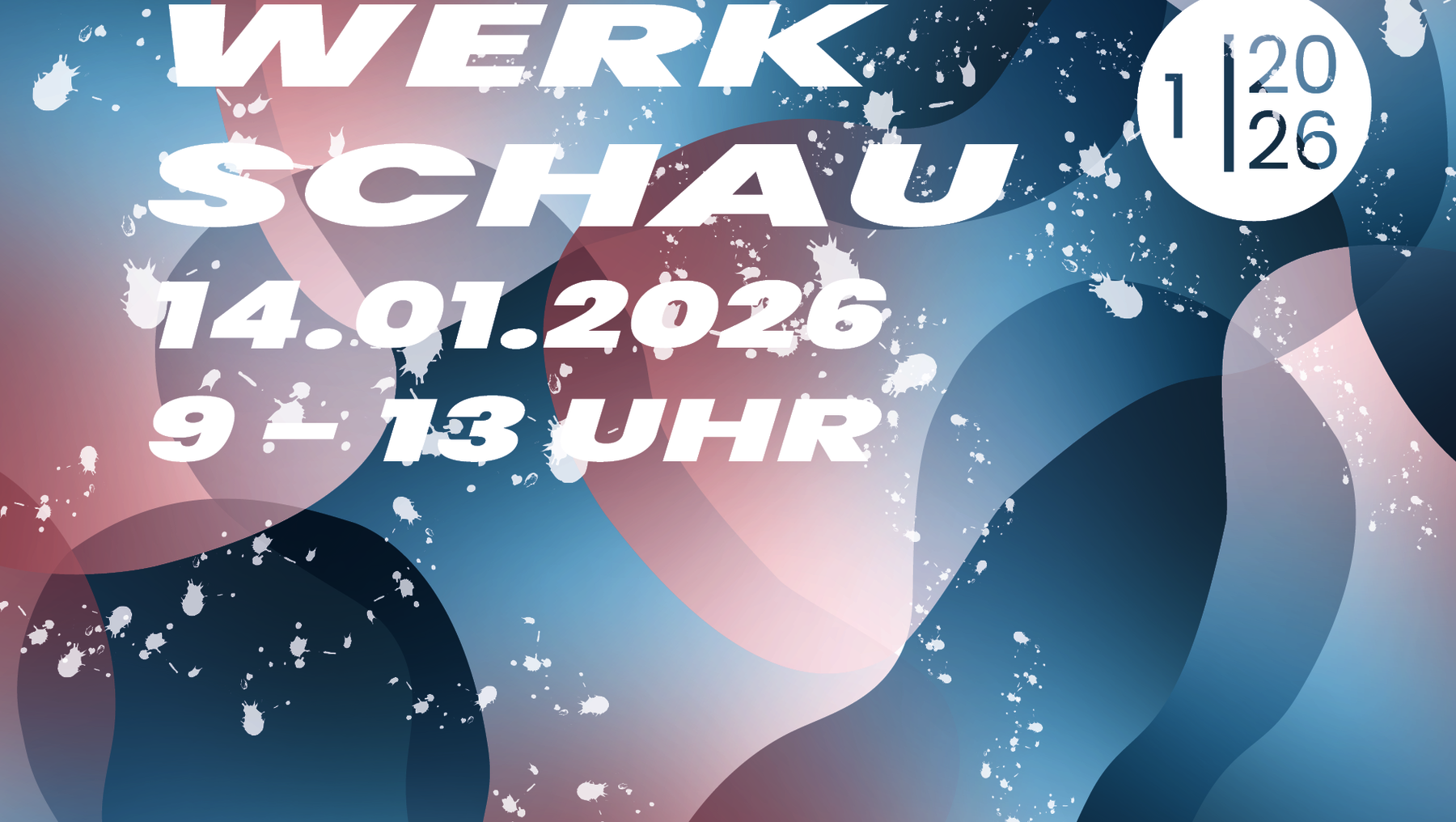"Werkschau am 14.01.2026 von 9 bis 13 Uhr. Das Bild zeigt abstrakte, farbige Formen mit blauen, pinken und schwarzen Tönen sowie glitzernden Effekten. Der Text ist in weißer Schrift dargestellt."