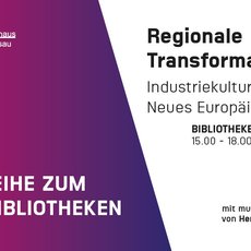 Plakat für Veranstaltung „Regionale Transformationen“ am 23. Oktober 2026 an der Hochschule Anhalt und Bauhaus Dessau. Thema: Industriekultur und Neues Europäisches Bauhaus. Ort: Bibliotheken am Bauhaus, 15 bis 18 Uhr. Mit musikalischer Begleitung von Henry Mertens. Teil der Campusreihe zum Tag der Bibliotheken.
