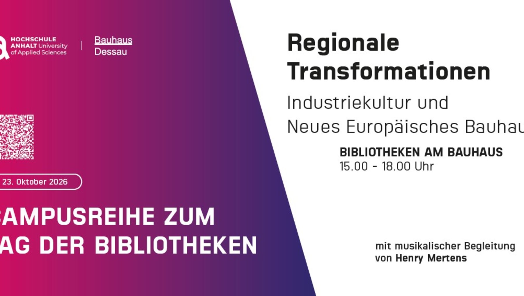 Plakat für Veranstaltung „Regionale Transformationen“ am 23. Oktober 2026 an der Hochschule Anhalt und Bauhaus Dessau. Thema: Industriekultur und Neues Europäisches Bauhaus. Ort: Bibliotheken am Bauhaus, 15 bis 18 Uhr. Mit musikalischer Begleitung von Henry Mertens. Teil der Campusreihe zum Tag der Bibliotheken.