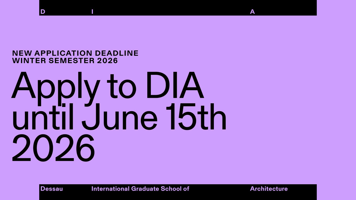 Bewerbungsfrist für das Wintersemester 2026 an der Dessauer International Graduate School of Architecture (DIA) bis zum 15. Juni 2026.