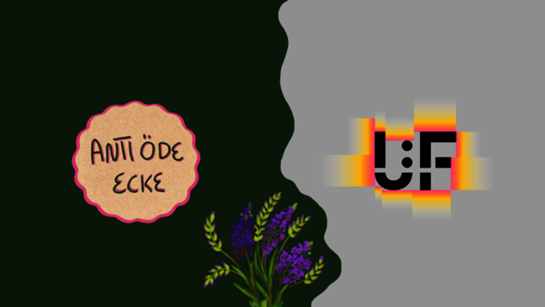 Ein schwarzer Hintergrund mit einem blühenden Lavendelzweig links und einem stilisierten, flammenden Logo der Abkürzung „UF“ rechts. Links steht der Text in einem Kreis: *„Anti Öde Ecke“*.