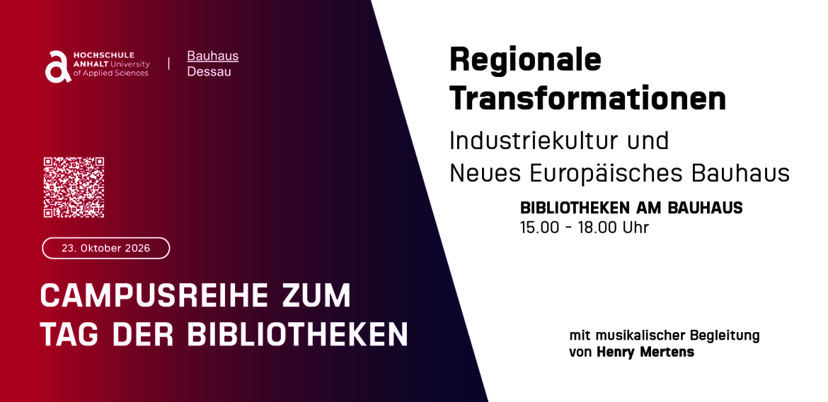 Plakat für eine Veranstaltung am 23. Oktober 2026 zum Tag der Bibliotheken mit dem Titel Campusreihe. Thema ist „Regionale Transformationen: Industriekultur und Neues Europäisches Bauhaus“ in den Bibliotheken am Bauhaus Dessau von 15 bis 18 Uhr inklusive musikalischer Begleitung durch Henry Mertens.