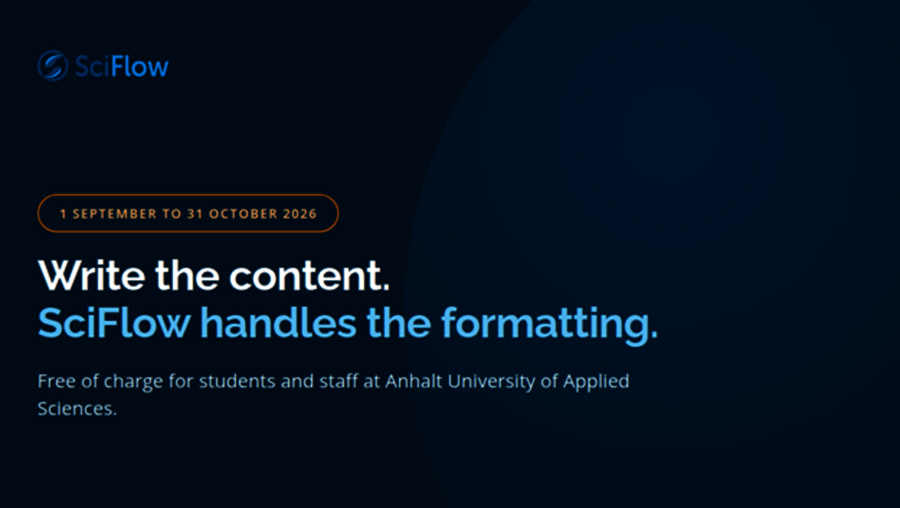 Bild zeigt eine Werbung für SciFlow, einem kostenlosen Tool für Studierende und Mitarbeiter der Anhalt University of Applied Sciences. Zeitraum ist vom 1. September bis 31. Oktober 2026. Der Slogan lautet: Inhalte schreiben, SciFlow übernimmt das Formatieren.