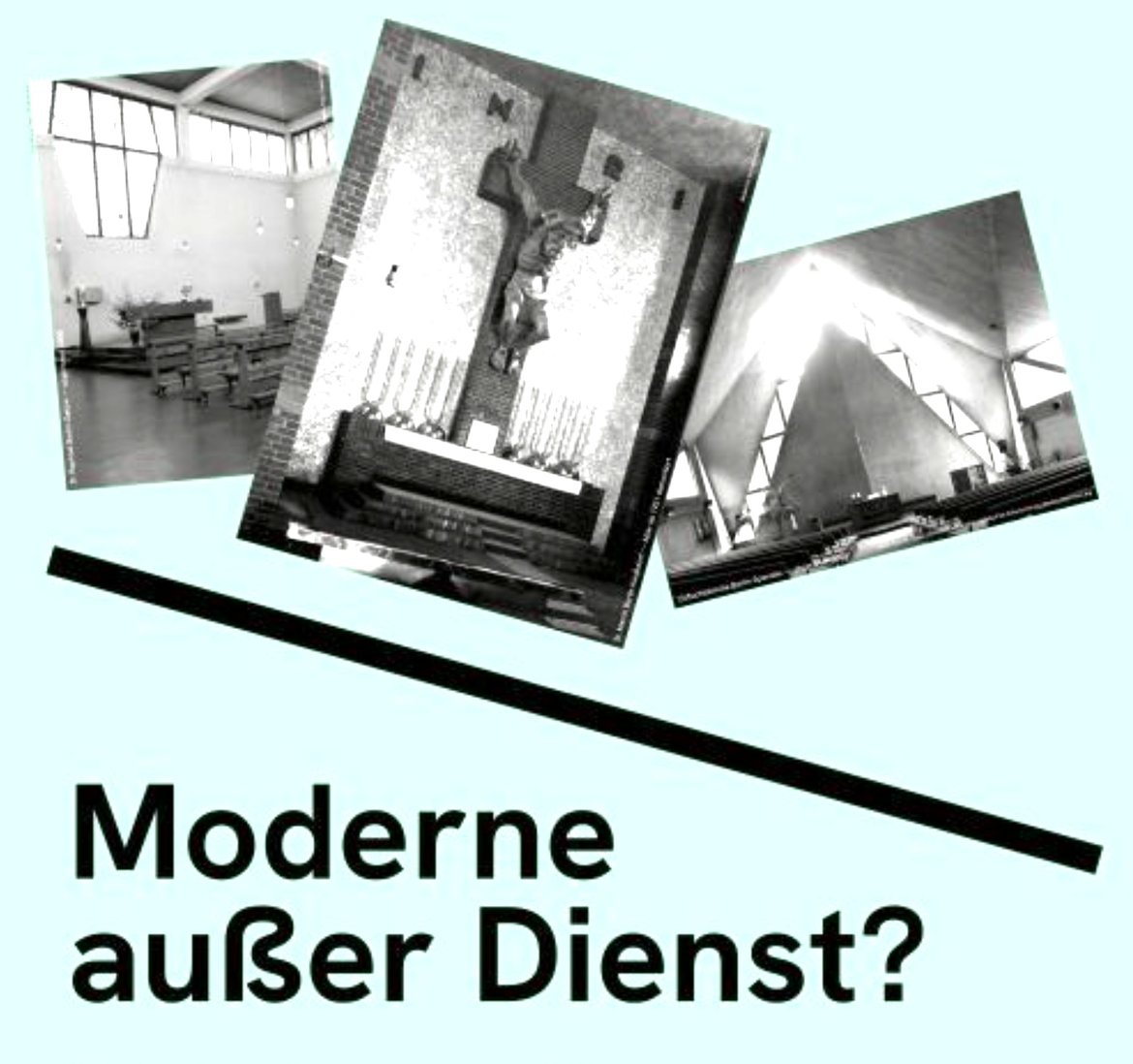 Drei Schwarz-Weiß-Fotos zeigen leere, moderne Innenräume: ein Klassenzimmer mit Tischen, ein Kirchenraum mit Altar und eine Industriehalle mit Tragwerken. Darunter steht die Frage Moderne außer Dienst.