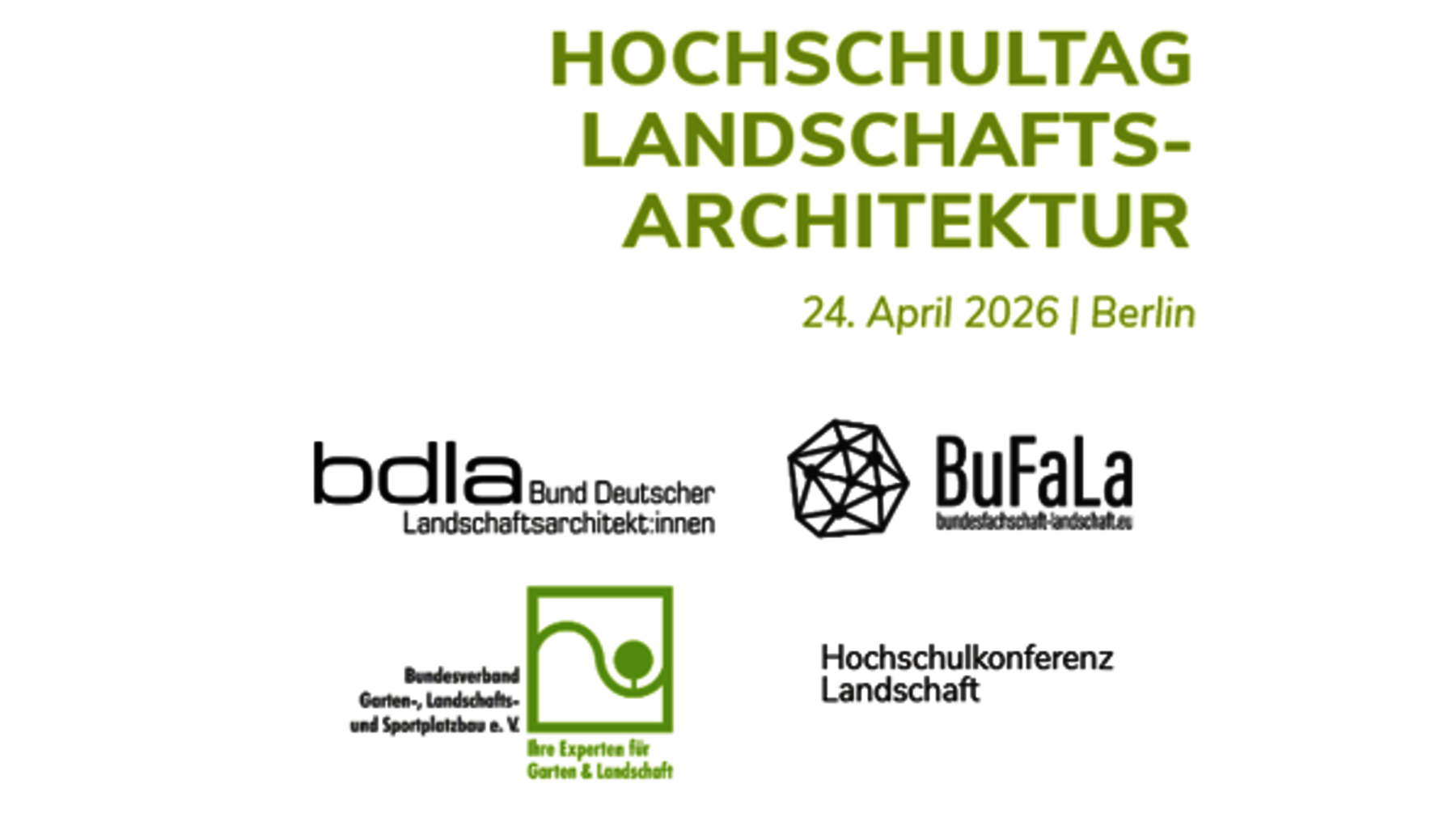 Hochschultag zur Landschaftsarchitektur am 24. April 2026 in Berlin, organisiert von bdla (Bund Deutscher Landschaftsarchitekten), BuFaLa (Bundeskonferenz Landschaftsarchitektur) und weiteren Fachverbänden.