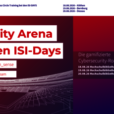 Plakat zur Security Arena bei den ISI-Days mit dem Thema „Die gamifizierte Cybersecurity-Roadshow“ am 18. und 19.08.2026 in Köln und Bernburg sowie am 20.08.2026 in Dessau. Veranstalter sind die Hochschule Anhalt und Partner wie known_sense.