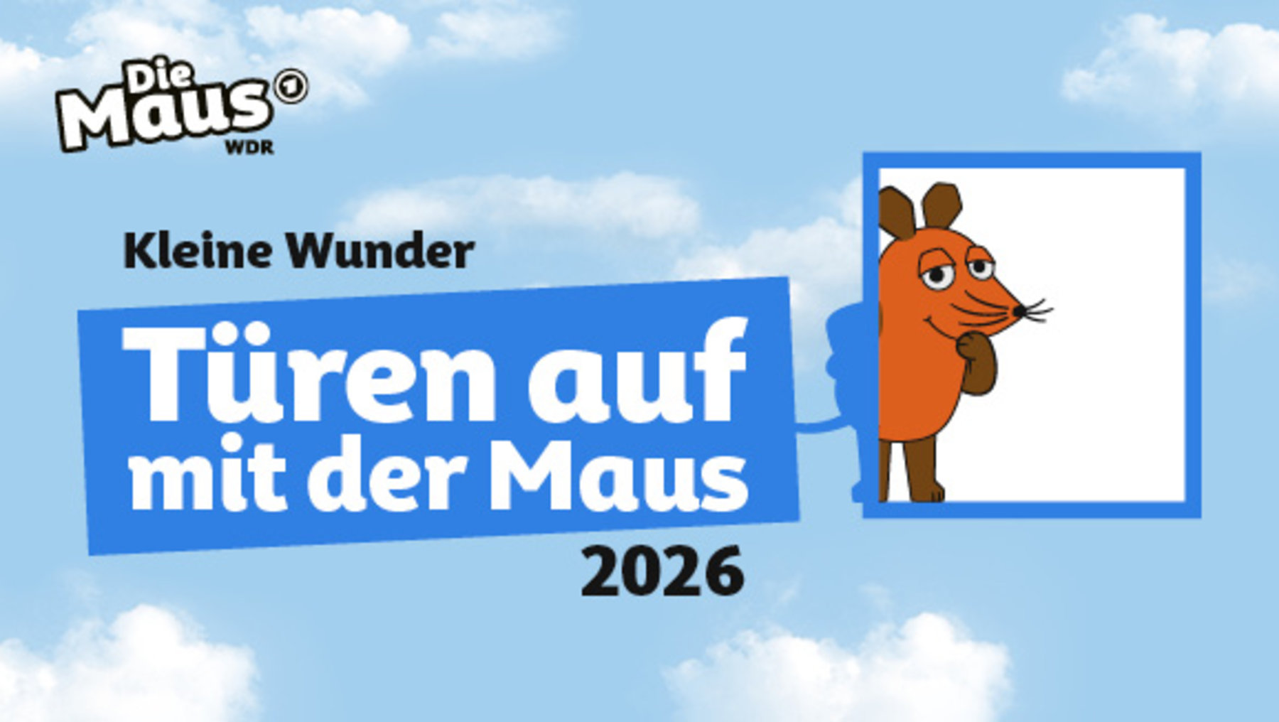 Bunte Grafik mit der Maus aus der Sendung „Die Maus“, die neugierig in einem blauen Türrahmen steht. Der Text lautet „Kleine Wunder – Türen auf mit der Maus 2026“.
