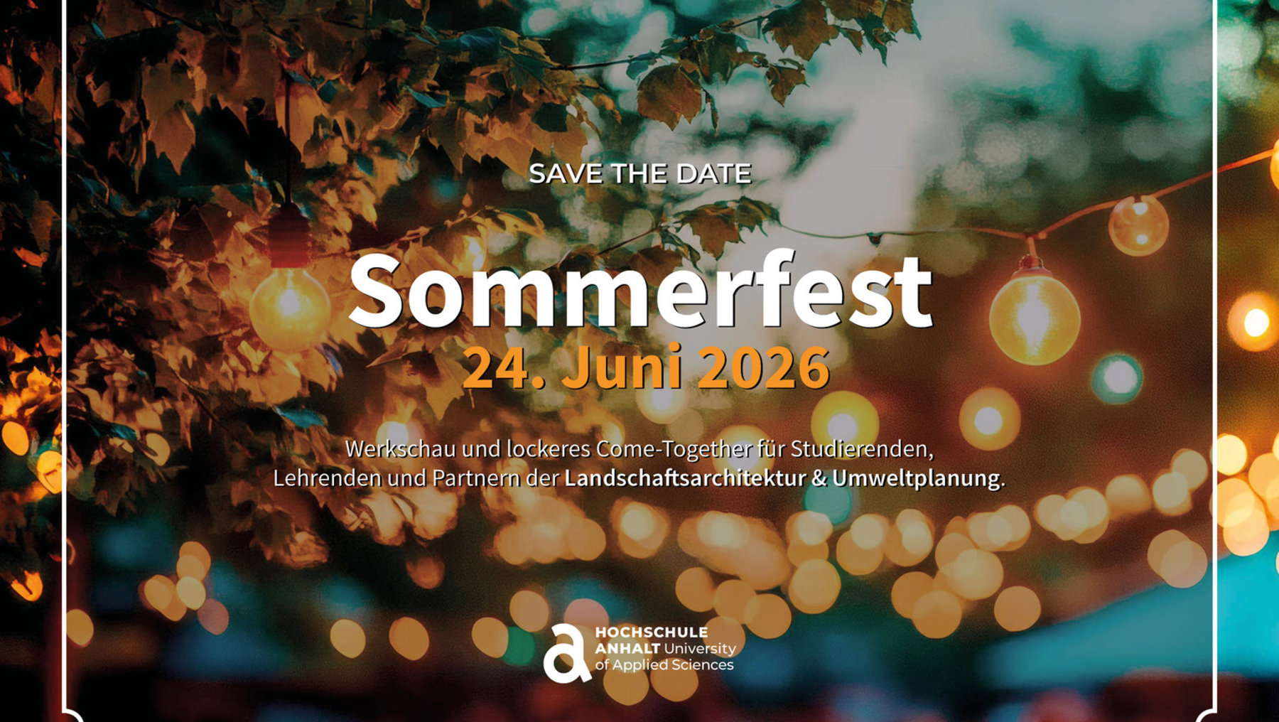Einladung zum Sommerfest der Hochschule Anhalt am 24. Juni 2026 für Studierende, Lehrende und Partner der Landschaftsarchitektur und Umweltplanung mit Hinweis auf Werkschau und gemütliches Beisammensein.
