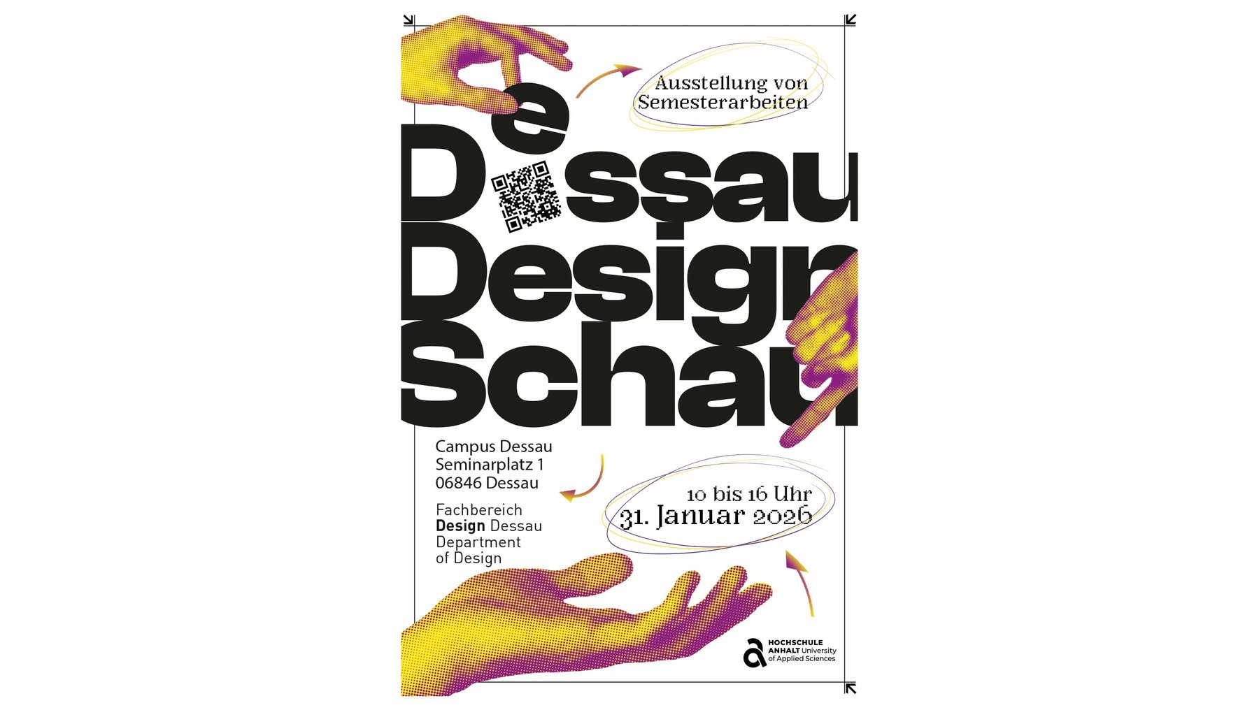 "Poster für die Ausstellung 'Dessau Design Schau' mit Semesterarbeiten. Die Ausstellung findet vom 21. bis 31. Januar 2016 auf dem Campus Dessau, Seminarrplatz 1, 06846 Dessau-Roßlau, im Haus 1, Raum 004, statt. Veranstaltet von der Hochschule Anhalt."