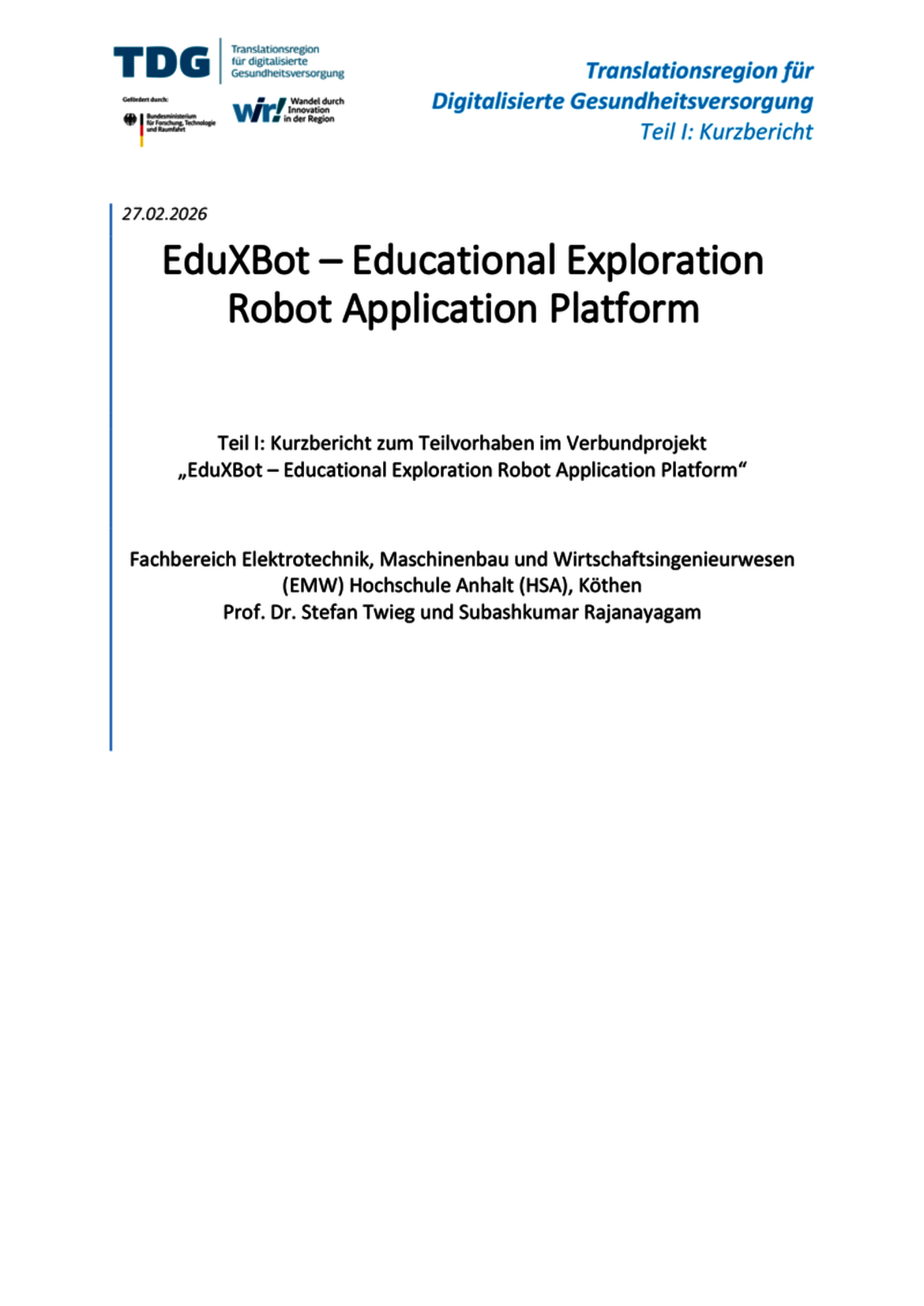 Dokument vom 27.02.2026 mit dem Titel EduXBot – eine Bildungsplattform für robotergestützte Anwendungen. Teilbericht eines Verbundprojekts im Fachbereich Elektrotechnik, Maschinenbau und Wirtschaftsingenieurwesen der Hochschule Anhalt, Köthen. Verantwortlich sind Prof. Dr. Stefan Twieg und Subashkumar Rajanayagam.