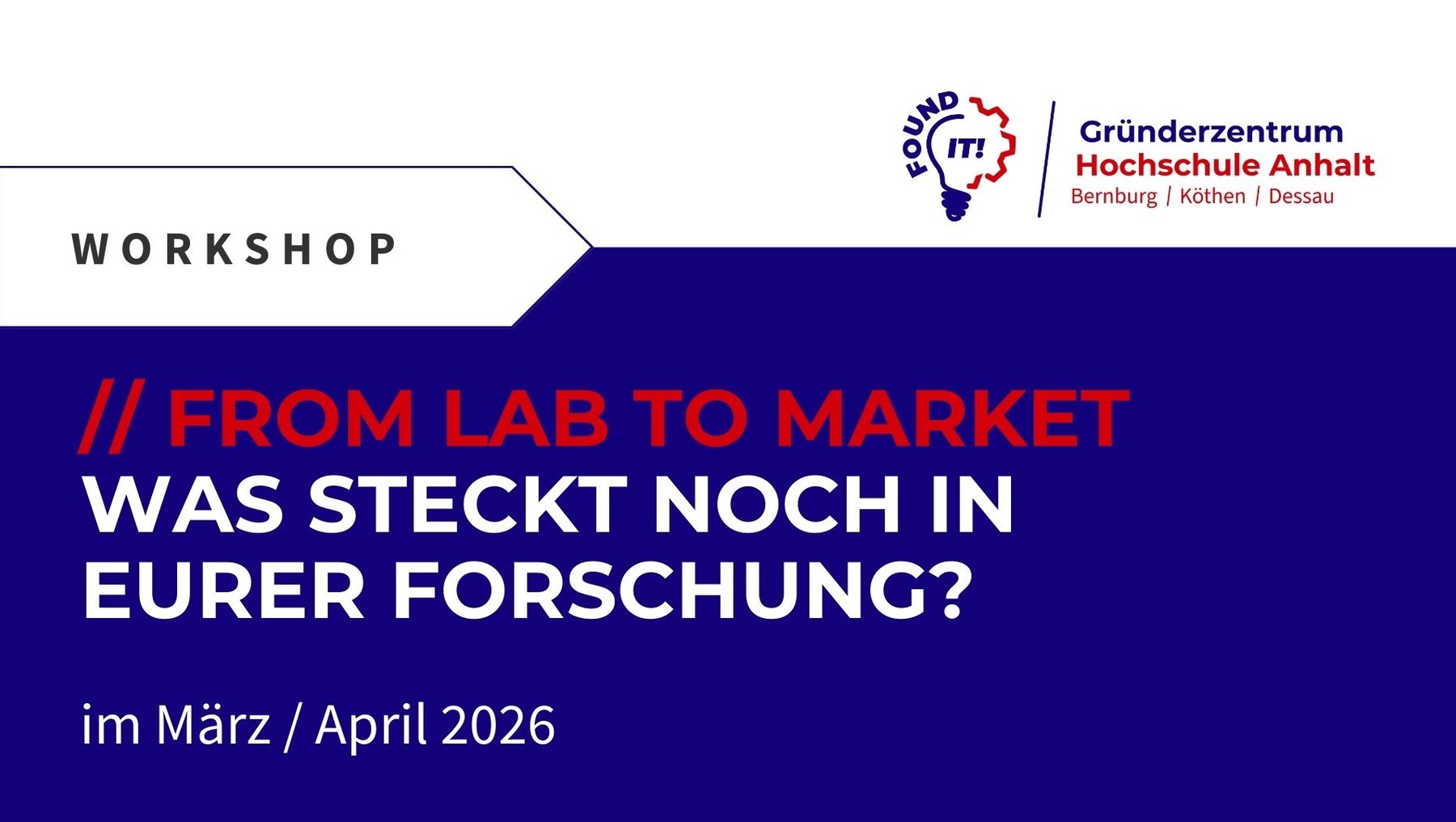 Workshop-Ankündigung mit dem Titel „From Lab to Market: Was steckt noch in eurer Forschung?“ des Gründerzentrums Hochschule Anhalt, geplant für März/April 2026.